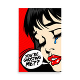 You're Ghosting Me? – Pop Art Poster (Unframed)